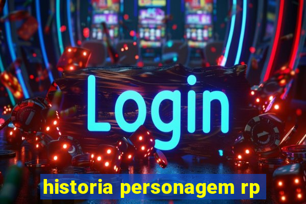 historia personagem rp