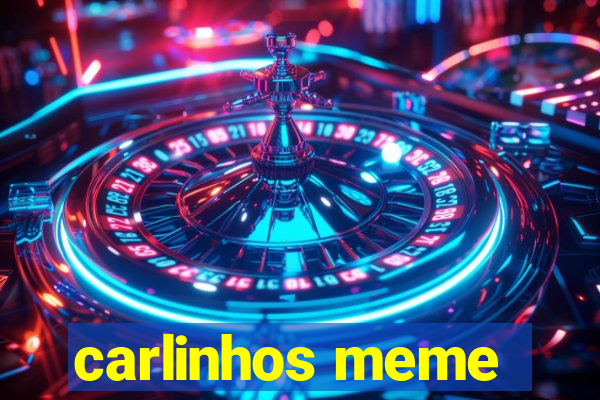 carlinhos meme