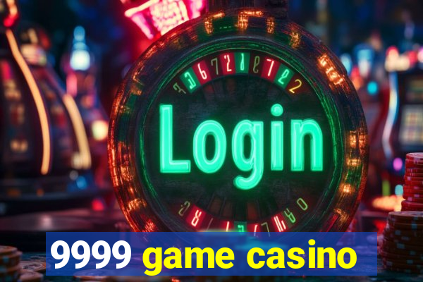 9999 game casino