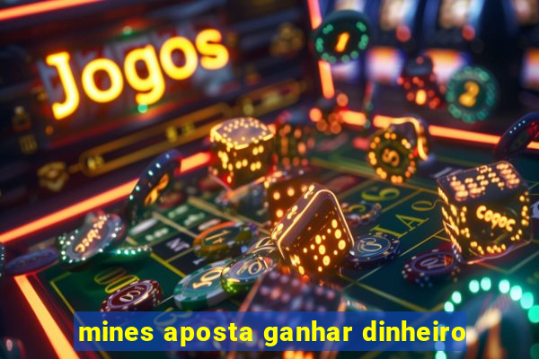 mines aposta ganhar dinheiro