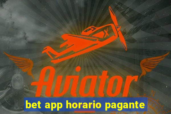 bet app horario pagante