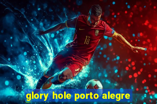 glory hole porto alegre