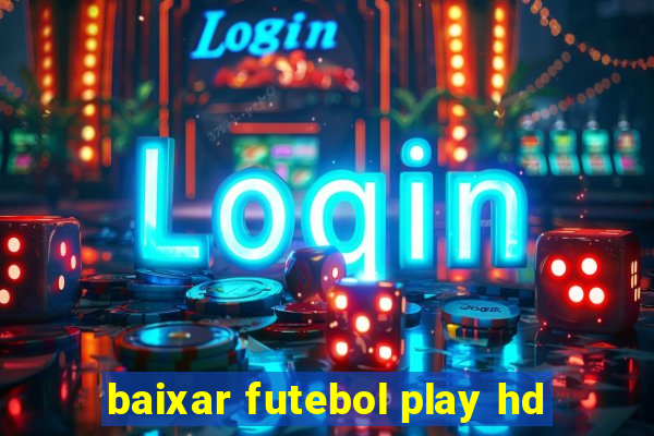 baixar futebol play hd