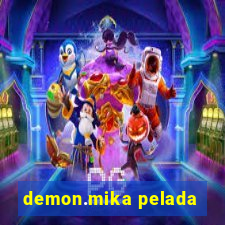 demon.mika pelada