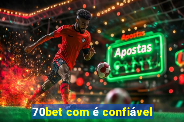 70bet com é confiável