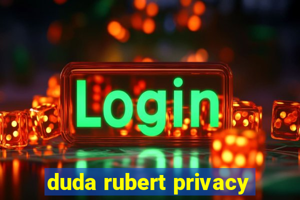 duda rubert privacy