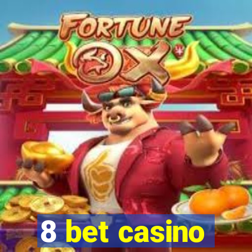 8 bet casino