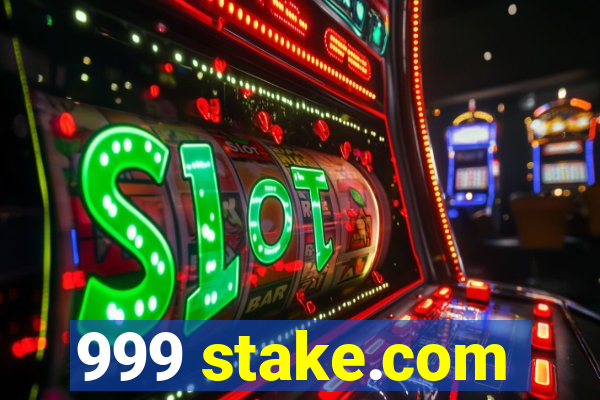 999 stake.com