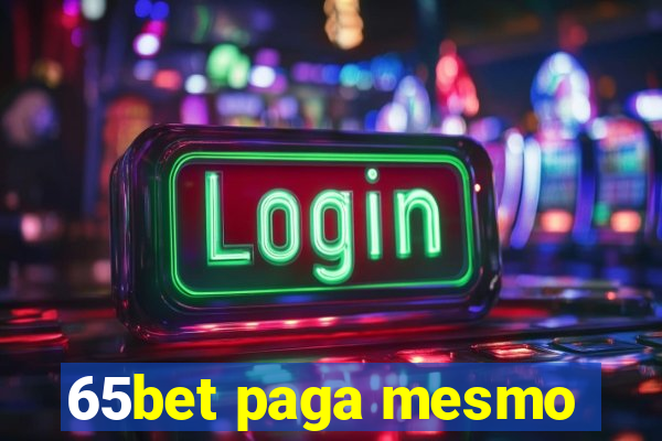 65bet paga mesmo