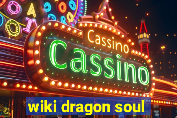 wiki dragon soul