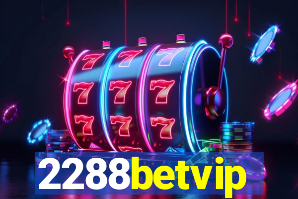 2288betvip