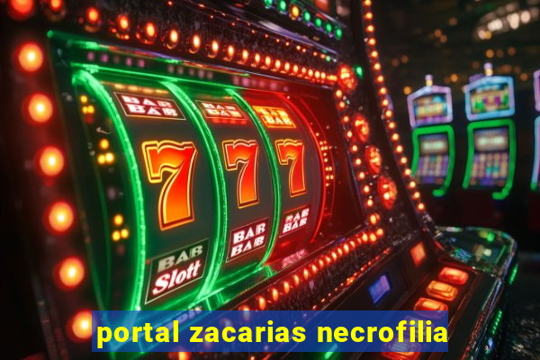 portal zacarias necrofilia