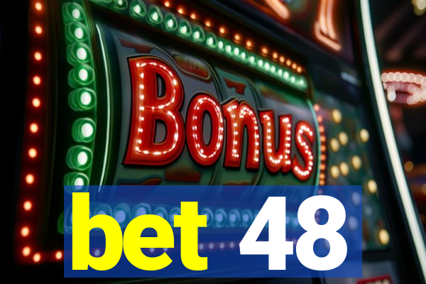 bet 48