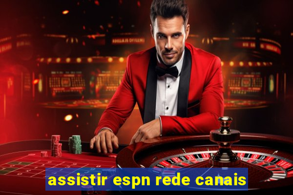 assistir espn rede canais