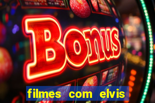 filmes com elvis presley dublado