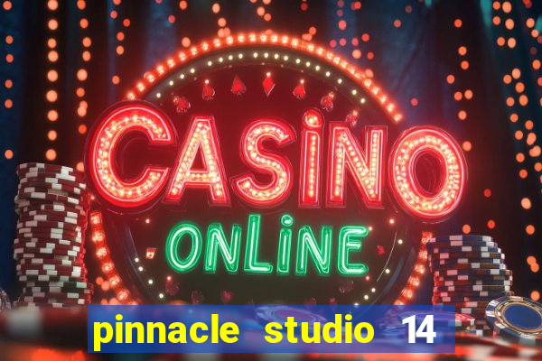 pinnacle studio 14 download portugues completo + serial