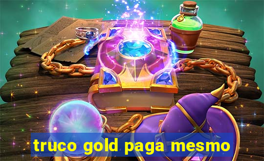 truco gold paga mesmo