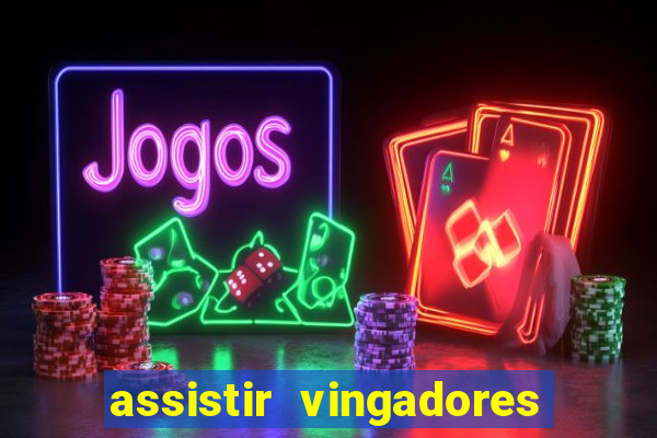 assistir vingadores ultimato completo dublado gratis