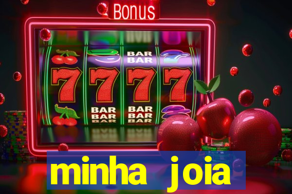 minha joia significado minha joia giria