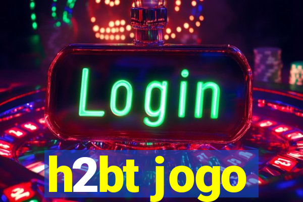 h2bt jogo