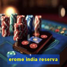 erome india reserva