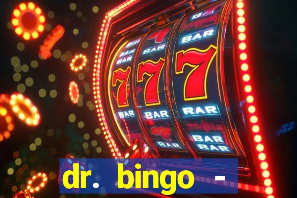 dr. bingo - videobingo   slots