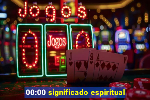 00:00 significado espiritual