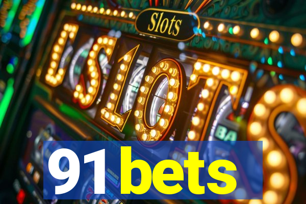 91 bets