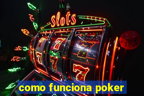 como funciona poker