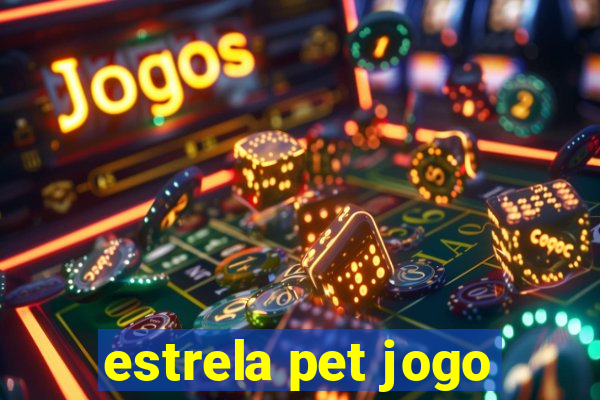 estrela pet jogo