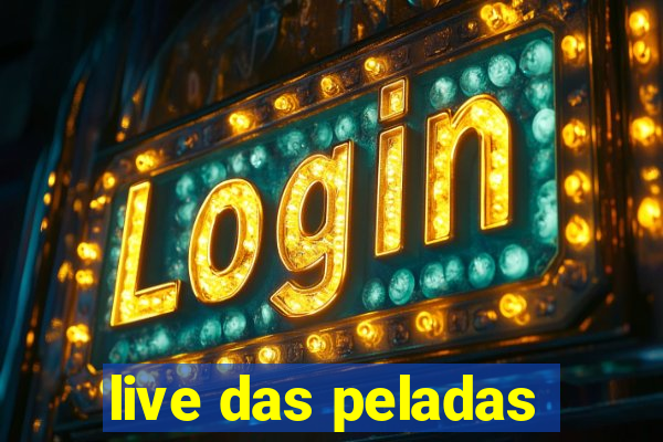 live das peladas