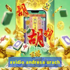 xvidio andresa urach