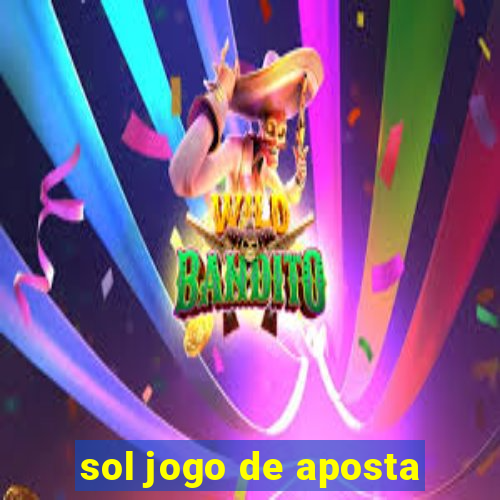 sol jogo de aposta