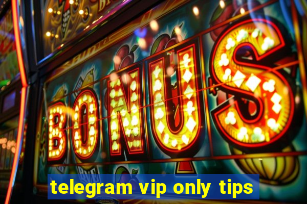 telegram vip only tips