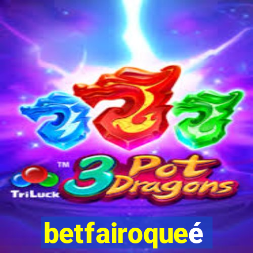 betfairoqueé