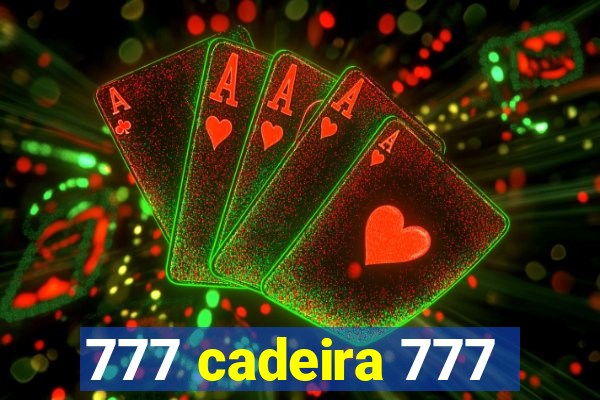 777 cadeira 777