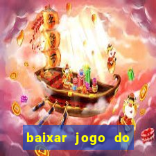 baixar jogo do tigrinho para ganhar dinheiro