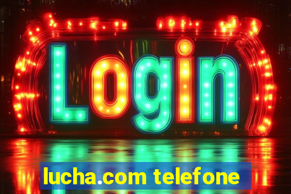 lucha.com telefone