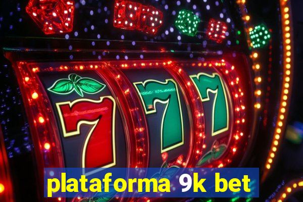 plataforma 9k bet