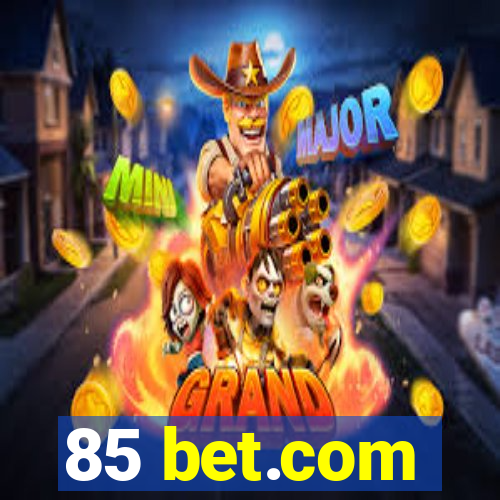 85 bet.com