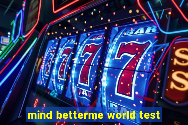 mind betterme world test