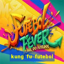 kung fu futebol clube online dublado