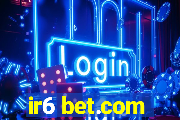 ir6 bet.com