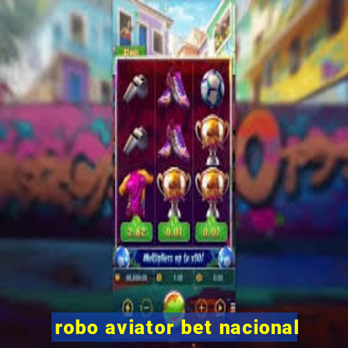 robo aviator bet nacional