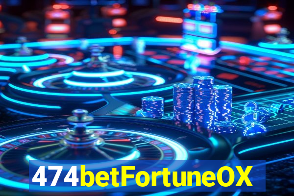 474betFortuneOX