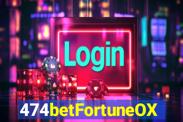 474betFortuneOX