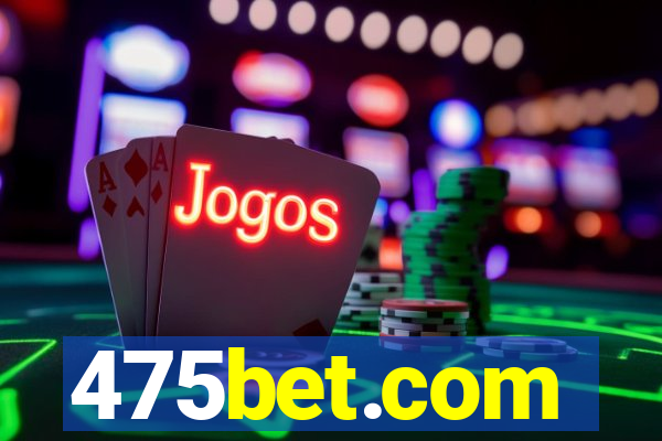 475bet.com