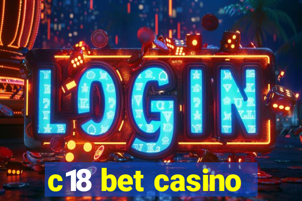 c18 bet casino