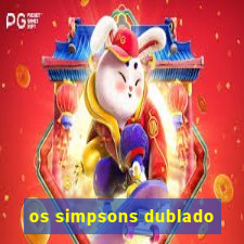 os simpsons dublado