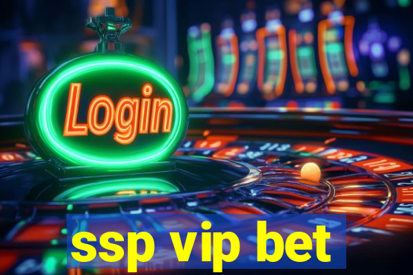 ssp vip bet